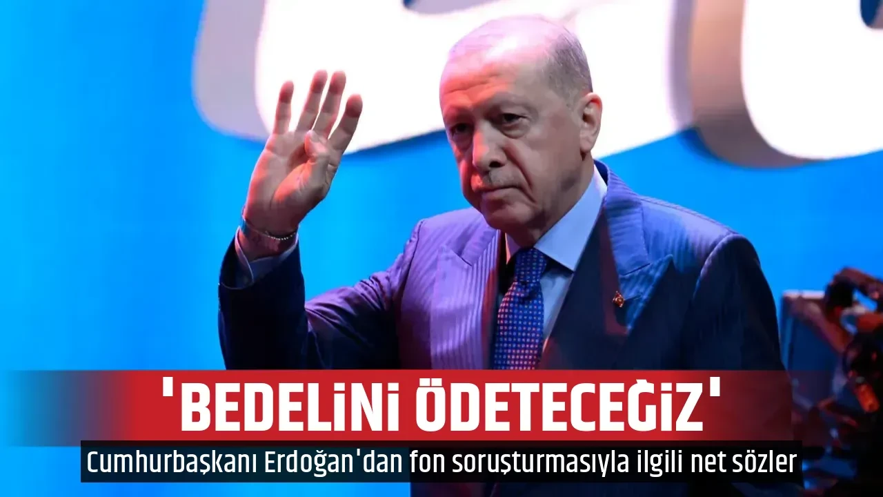 'BEDELİNİ ÖDETECEĞİZ'