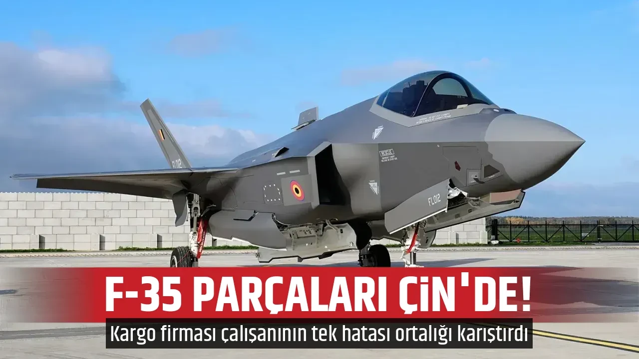 F-35 PARÇALARI ÇİN'DE!