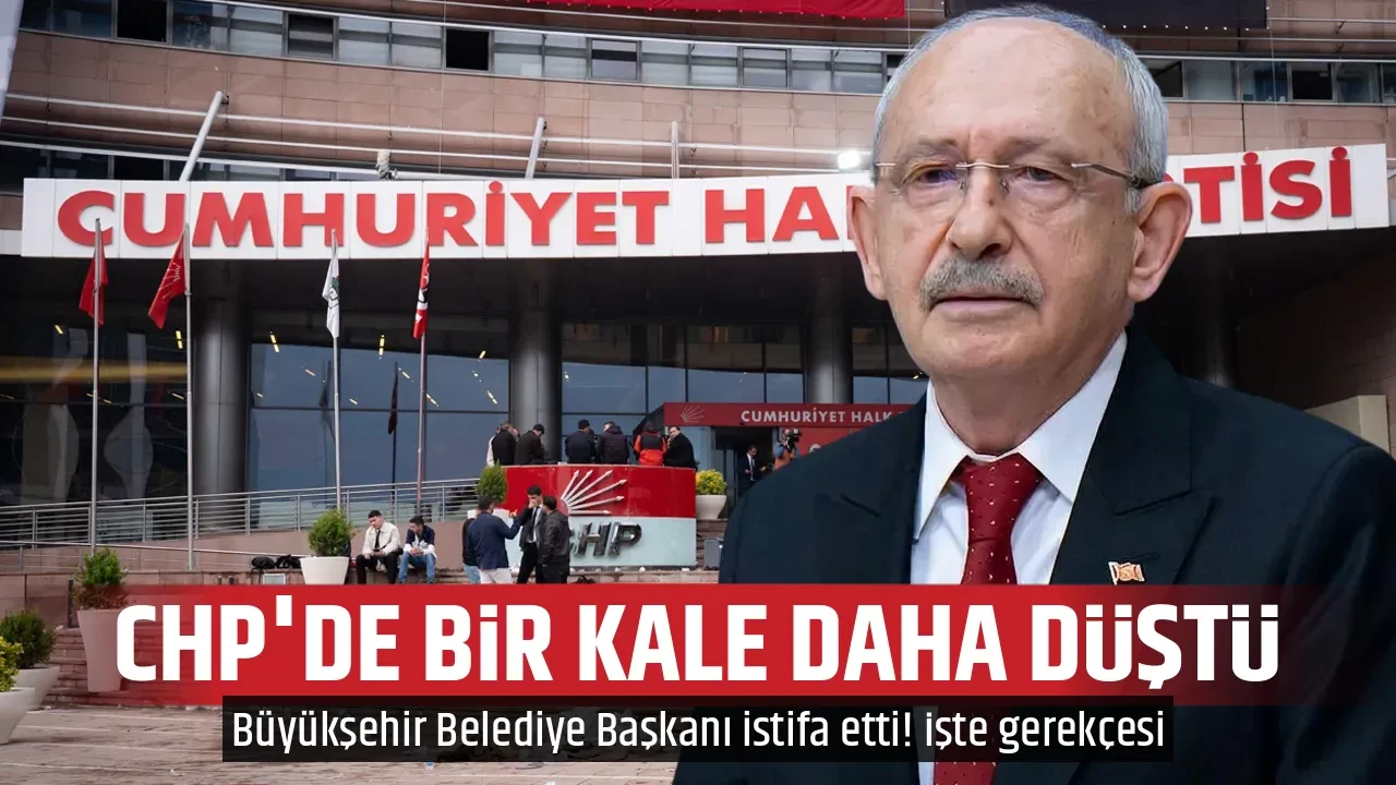 CHP'DE BİR KALE DAHA DÜŞTÜ