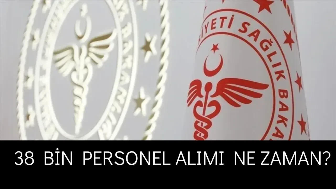 Sağlık Bakanlığı 38 bin personel alımı ne zaman? 2026-2027 başvuru tarihi, kadro ve branş dağılımları nasıl olacak?