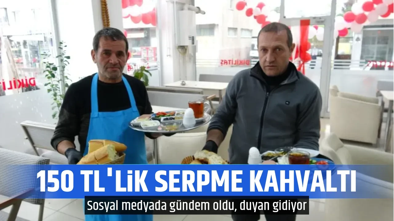 150 TL'LİK SERPME KAHVALTI