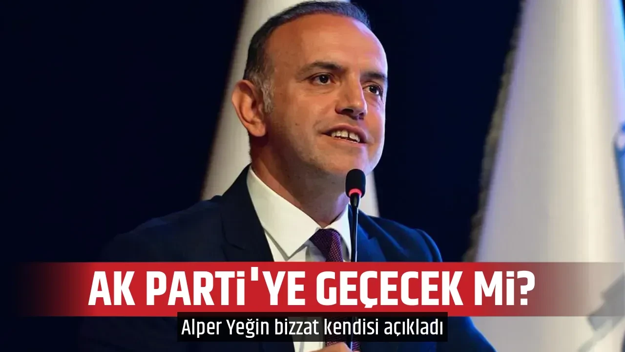 AK PARTİ'YE GEÇECEK Mİ?