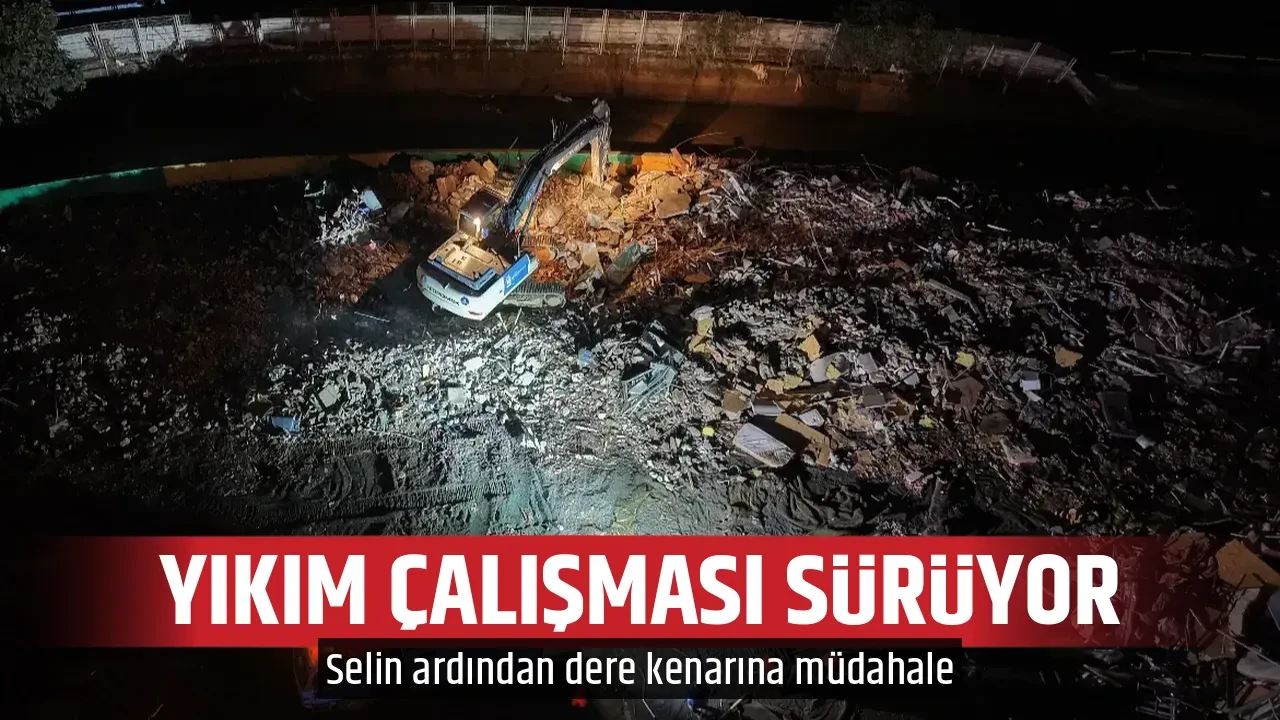 YIKIM ÇALIŞMASI SÜRÜYOR