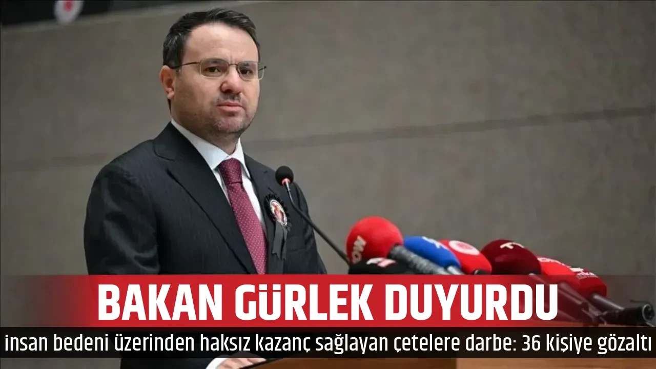 BAKAN GÜRLEK DUYURDU