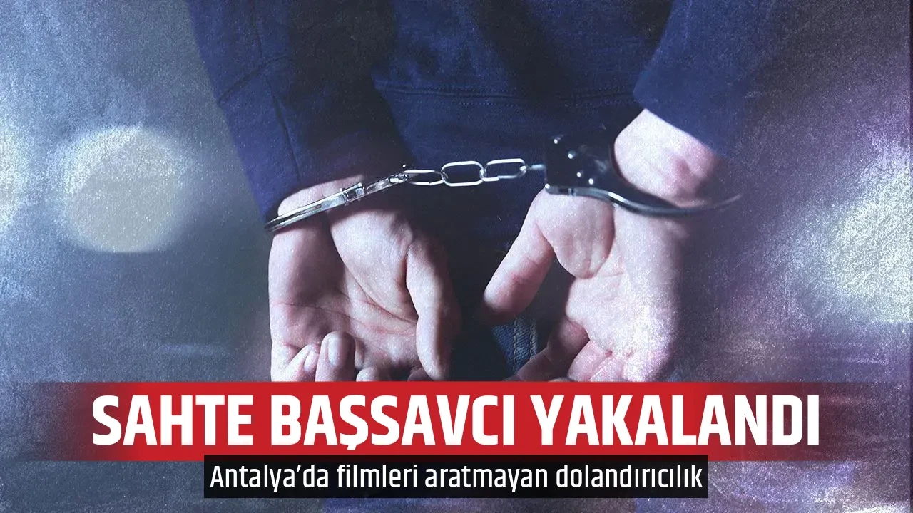 SAHTE BAŞSAVCI YAKALANDI