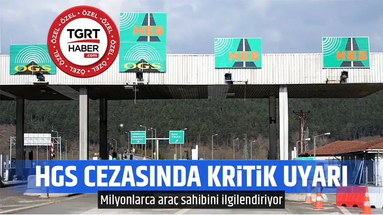 HGS CEZASINDA KRİTİK UYARI