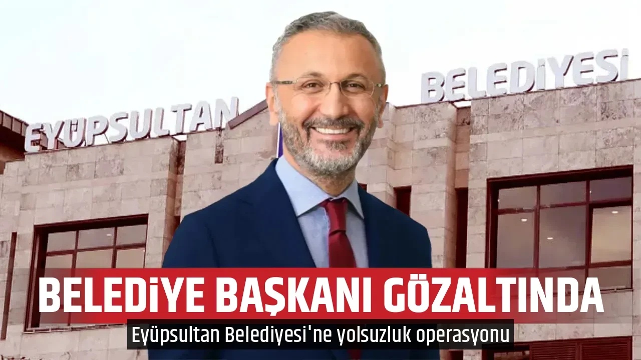 BELEDİYE BAŞKANI GÖZALTINDA