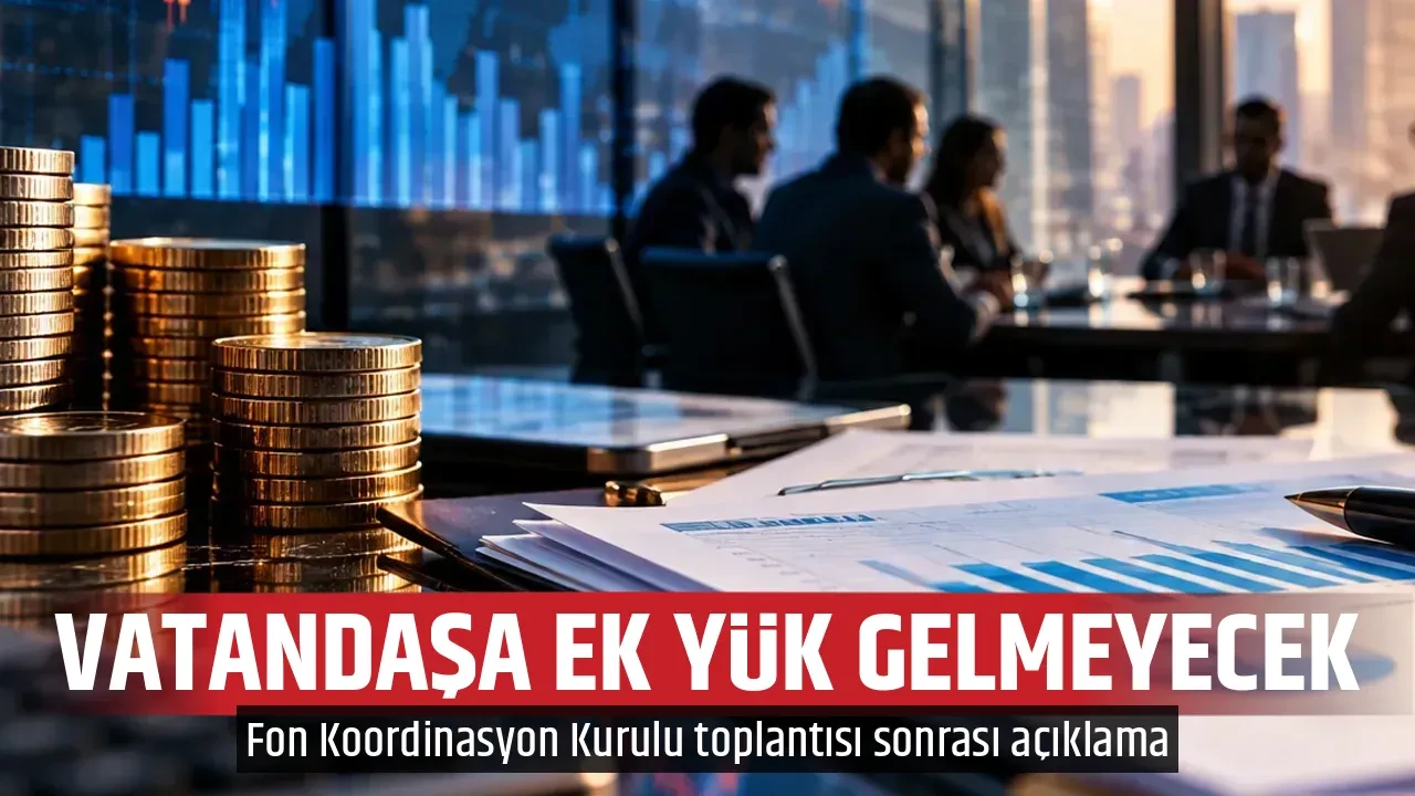 VATANDAŞA EK YÜK GELMEYECEK