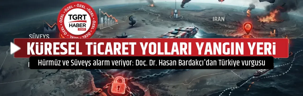 KÜRESEL TİCARET YOLLARI YANGIN YERİ