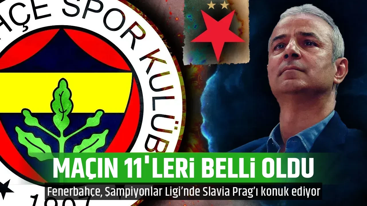 MAÇIN 11'LERİ BELLİ OLDU