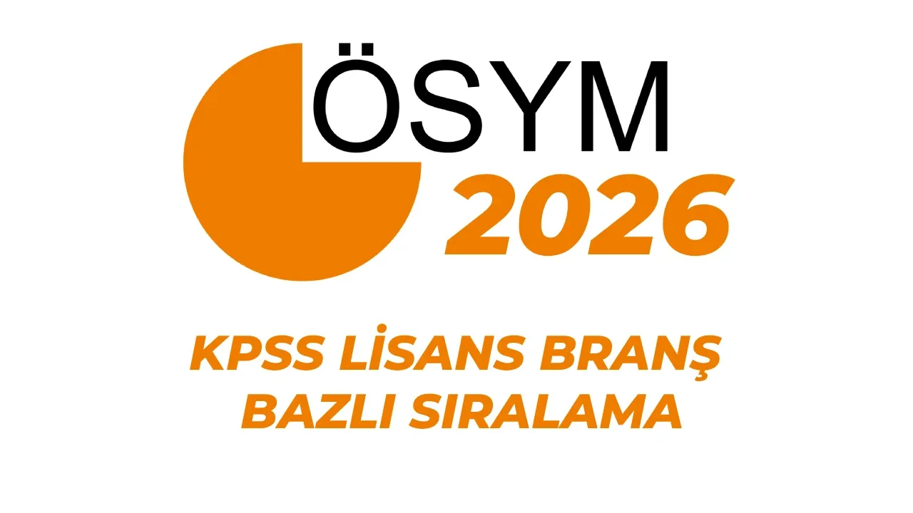 KPSS branş sıralaması 2026 listesi: ÖSYM Hukuk, İktisat, Maliye, Muhasebe, İşletme, Kamu Yönetimi, Uluslararası İlişkiler, İstatistik KPSS lisans branş sıralaması açıklandı mı?