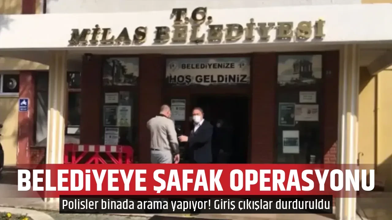 BELEDİYEYE ŞAFAK OPERASYONU