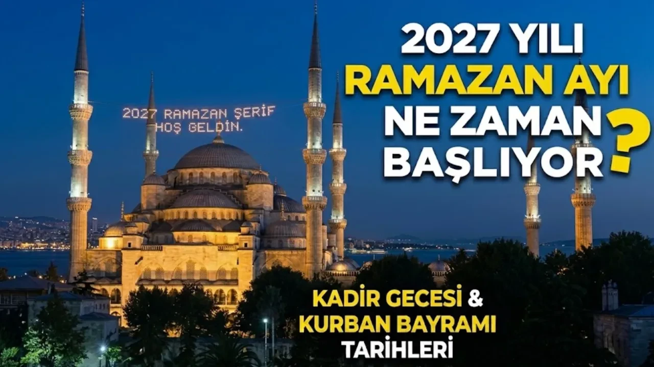 2027 Ramazan ayı tarihleri: Ramazan ayı ne zaman başlıyor? İşte, ilk sahur ve oruç tarihleri 