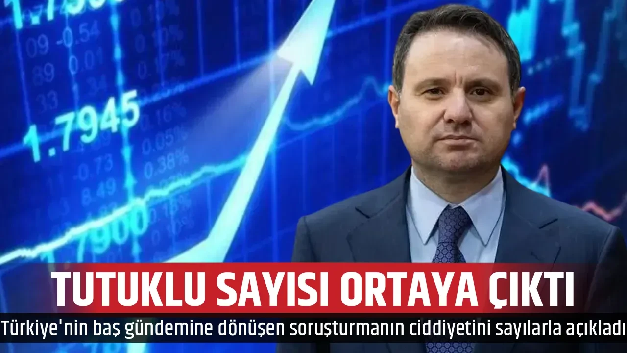 TUTUKLU SAYISI ORTAYA ÇIKTI