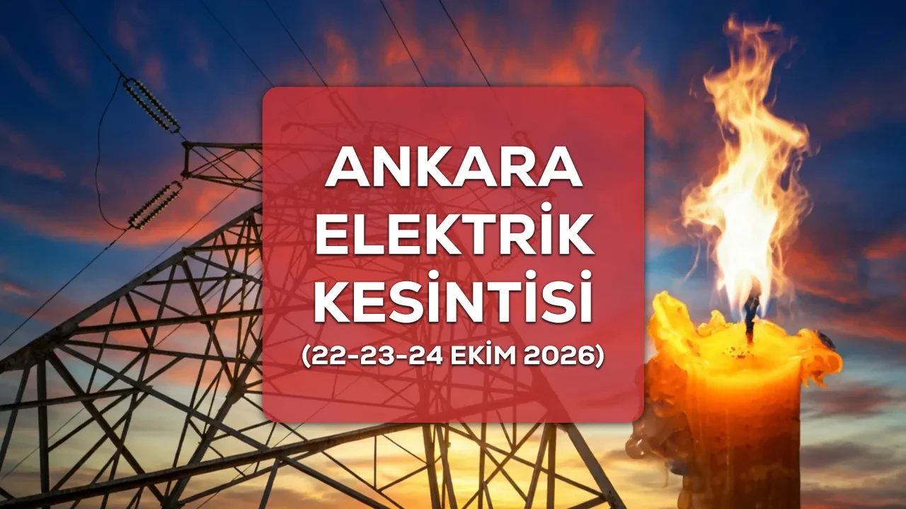 Ankara elektrik kesintisi 22-23-24 Ekim 2026 ilçe ve sokakları açıklandı
