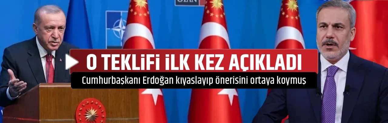 O TEKLİFİ İLK KEZ AÇIKLADI