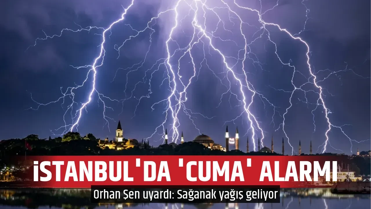 İSTANBUL'DA 'CUMA' ALARMI 