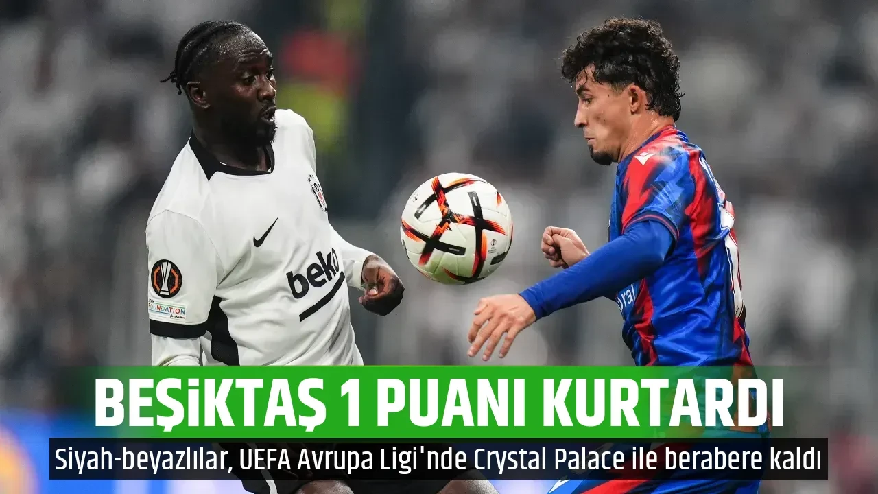 BEŞİKTAŞ 1 PUANI KURTARDI