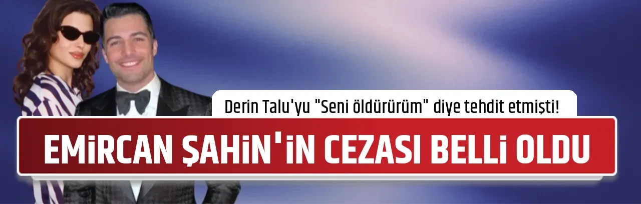 EMİRCAN ŞAHİN'İN CEZASI BELLİ OLDU