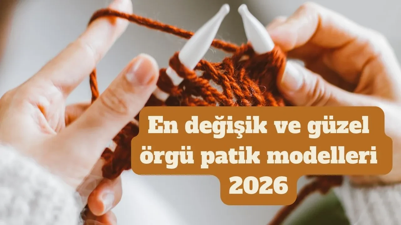 En değişik ve güzel örgü patik modelleri 2026! Bu kışın favorisi olacak patik örgü örnekleri
