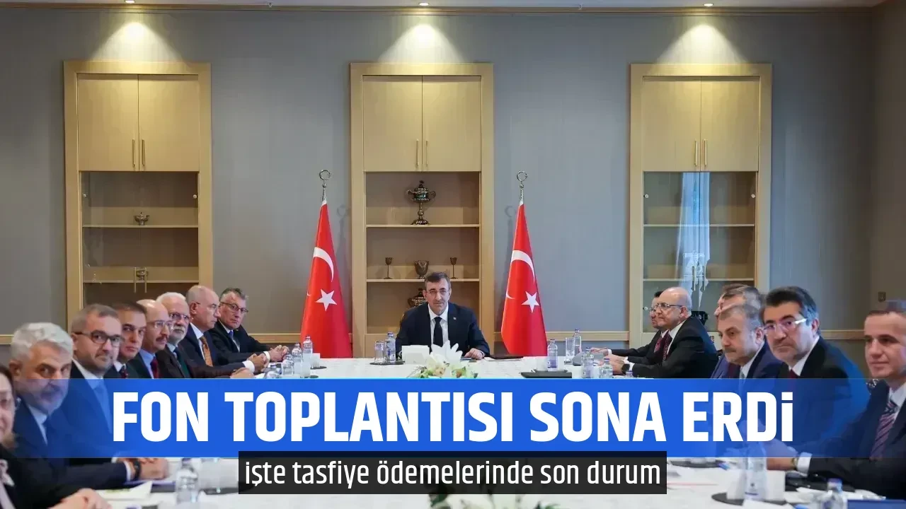FON TOPLANTISI SONA ERDİ