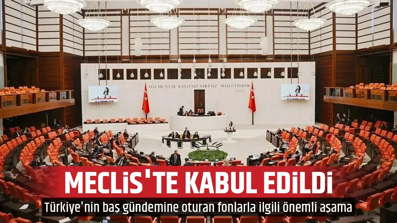 MECLİS'TE KABUL EDİLDİ