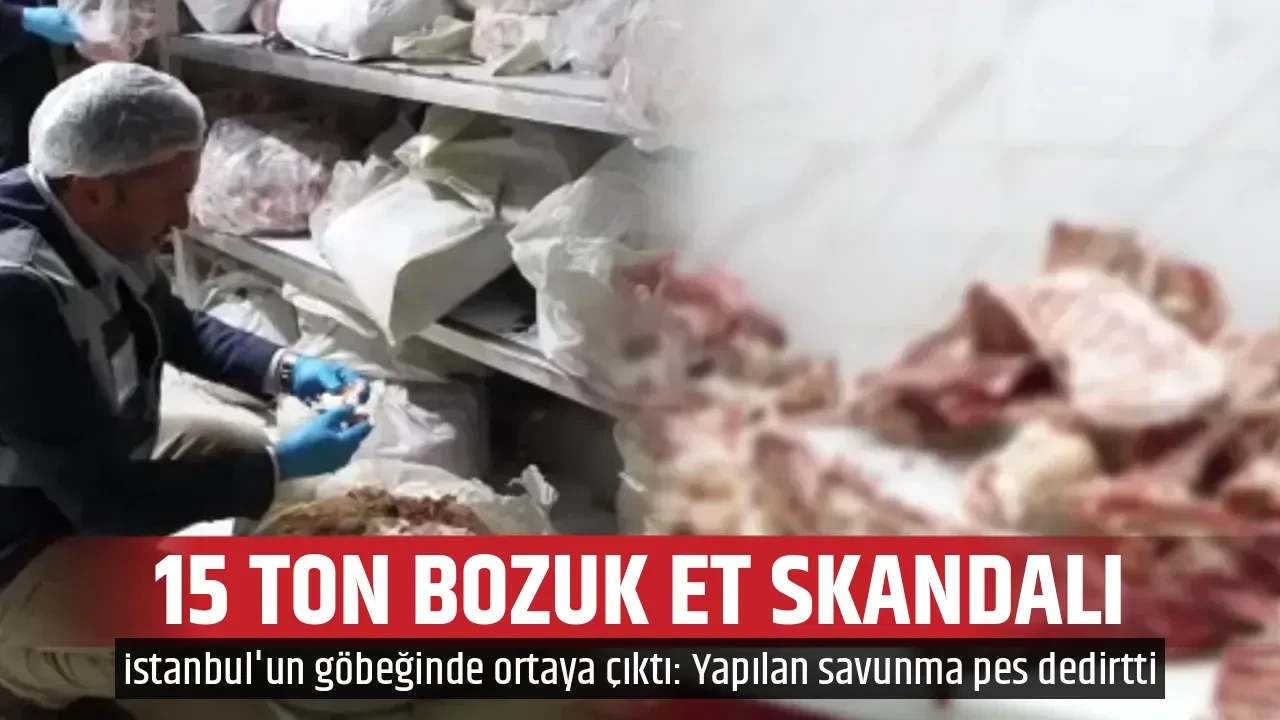 15 TON BOZUK ET SKANDALI