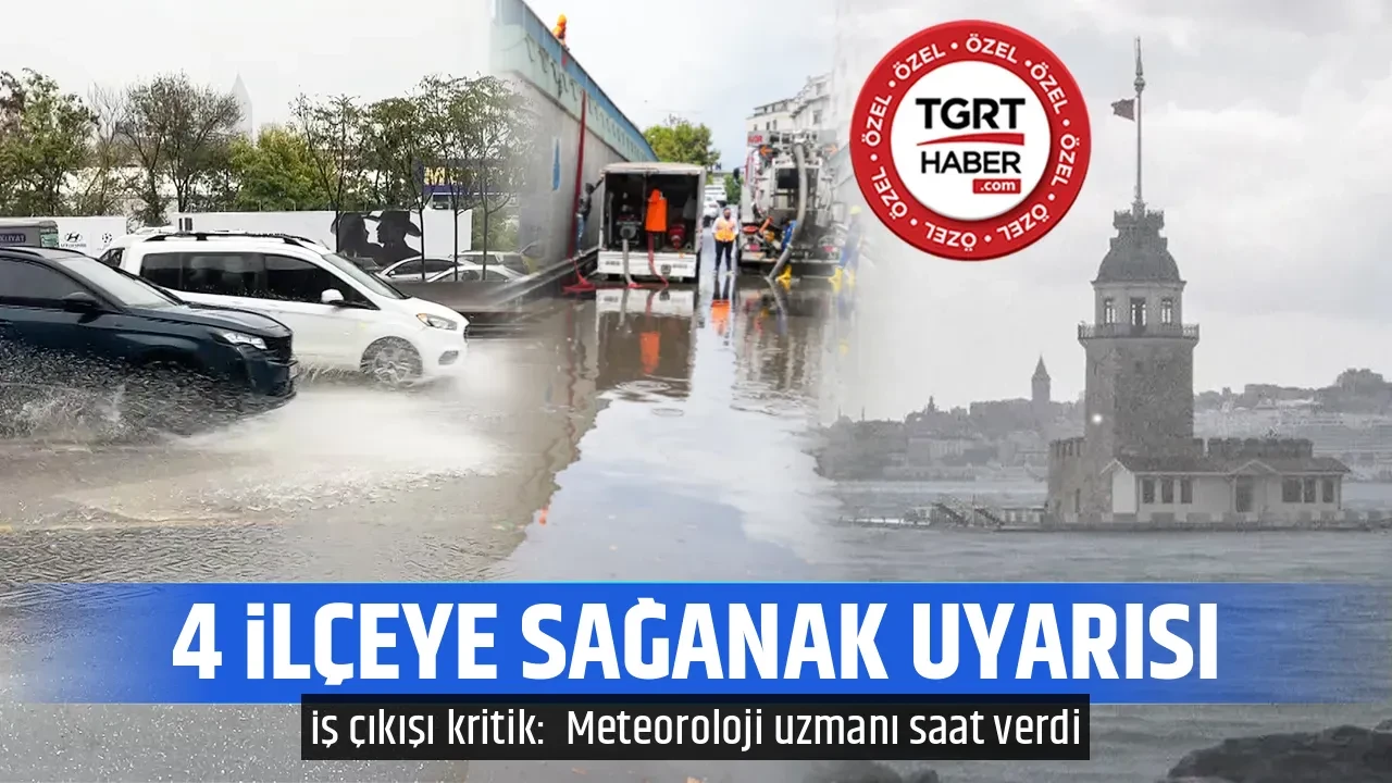 4 İLÇEYE SAĞANAK UYARISI