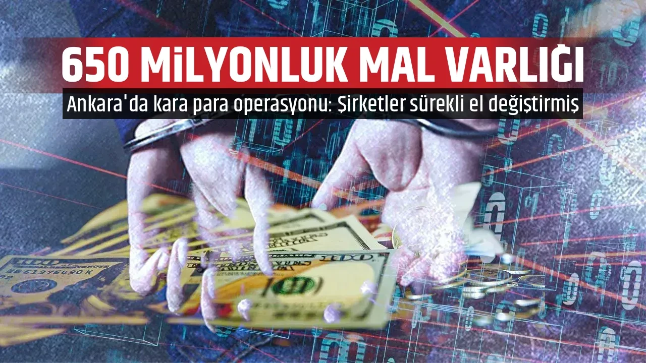 650 MİLYONLUK MAL VARLIĞI