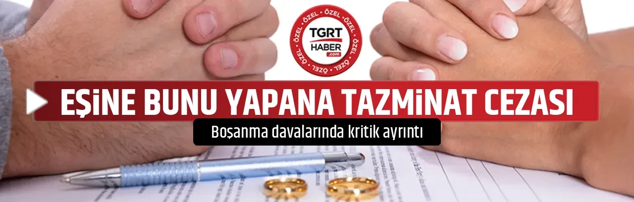 EŞİNE BUNU YAPANA TAZMİNAT CEZASI