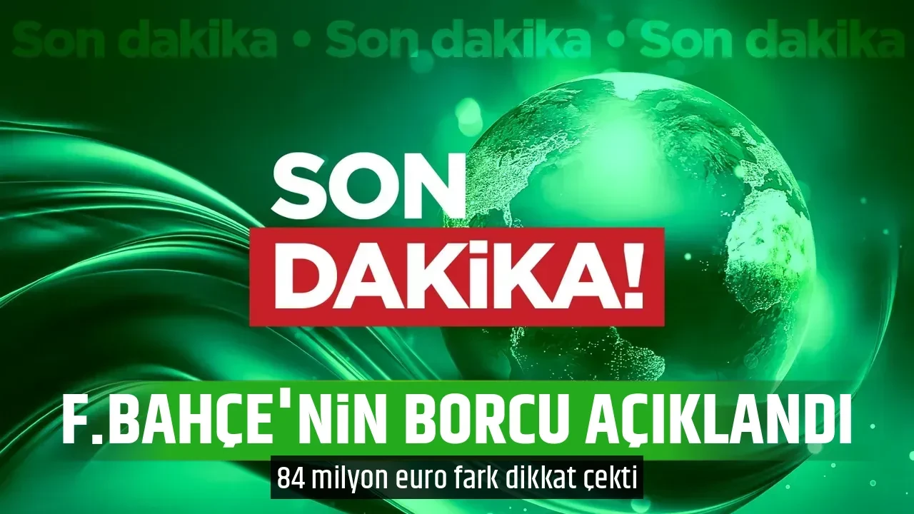 F.BAHÇE'NİN BORCU AÇIKLANDI