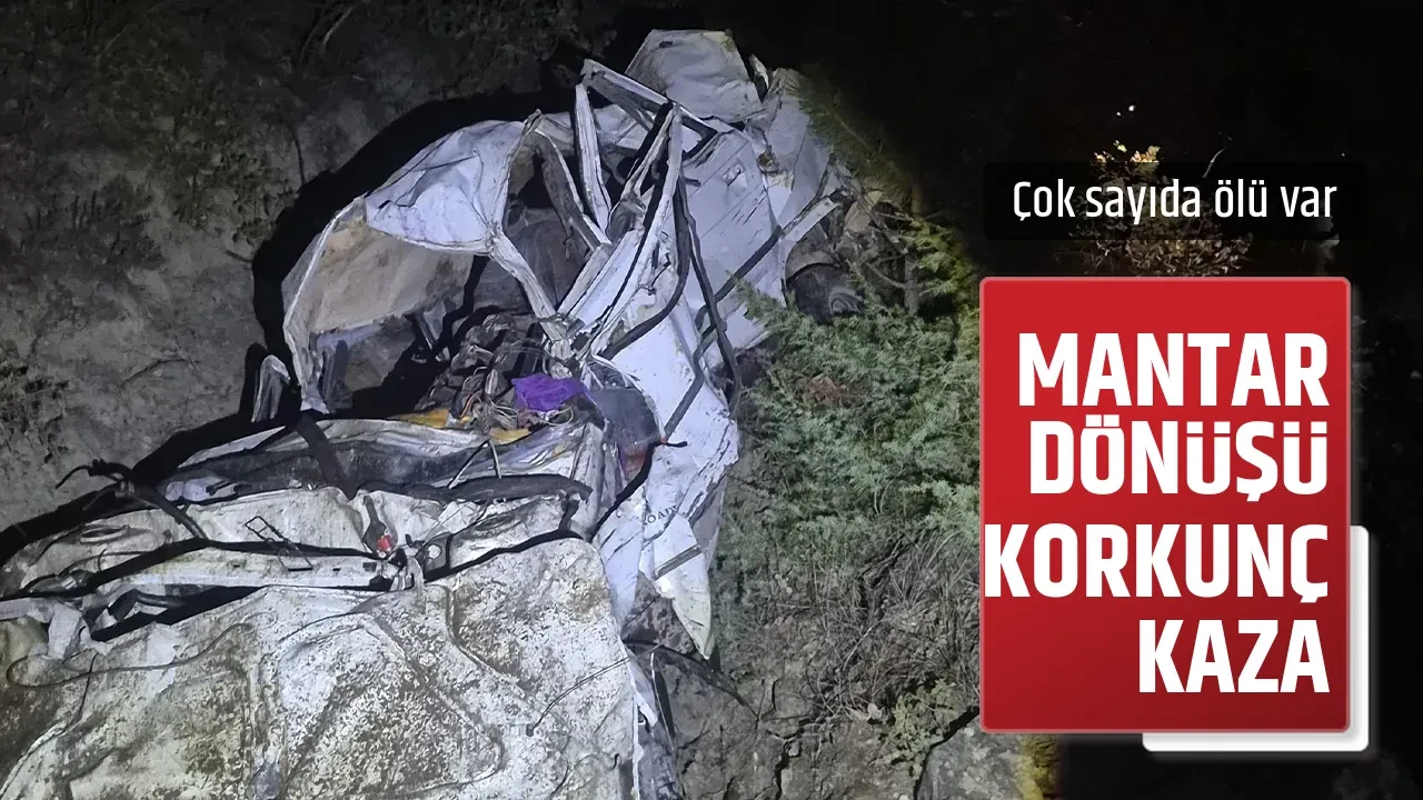 MANTAR DÖNÜŞÜ KORKUNÇ KAZA
