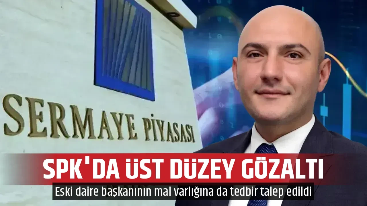 SPK'DA ÜST DÜZEY GÖZALTI