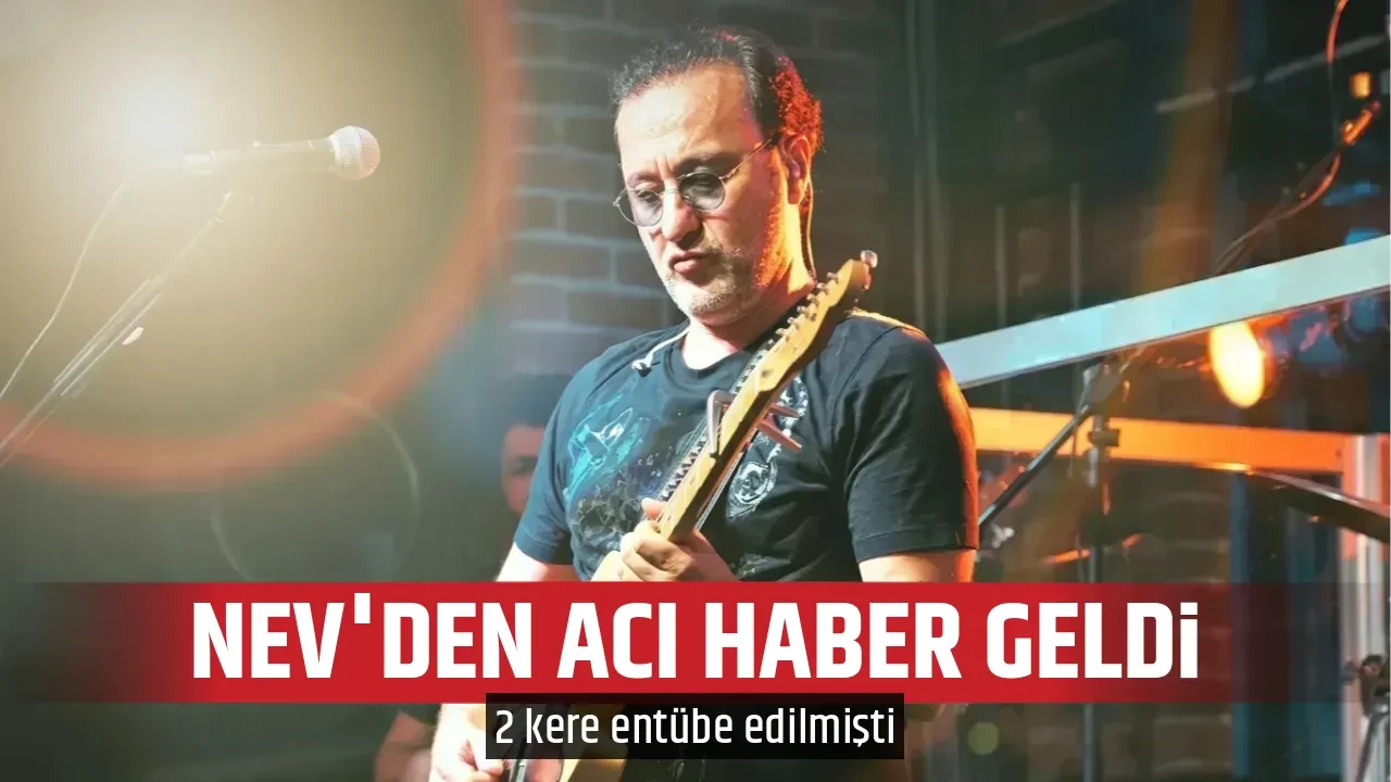 NEV'DEN ACI HABER GELDİ