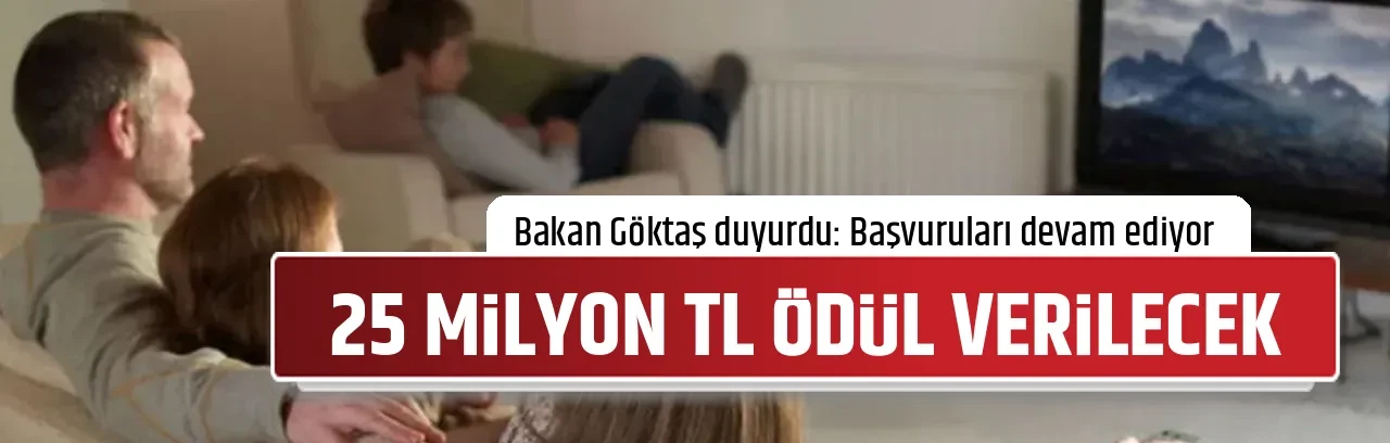 25 MİLYON TL ÖDÜL VERİLECEK