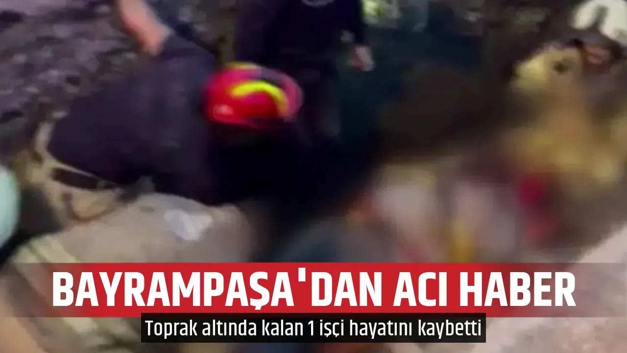 BAYRAMPAŞA'DAN ACI HABER