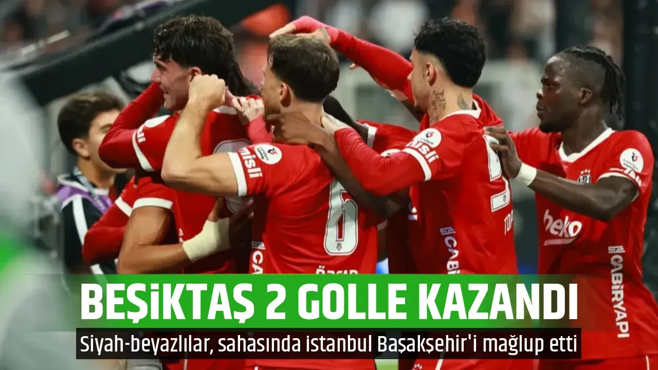 BEŞİKTAŞ 2 GOLLE KAZANDI
