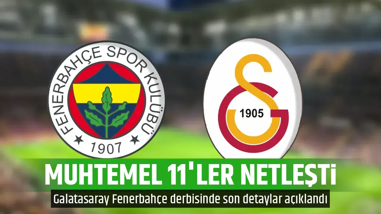 MUHTEMEL 11'LER NETLEŞTİ