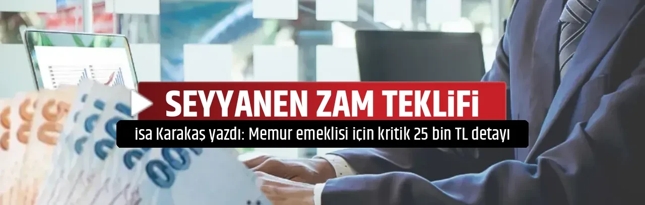 SEYYANEN ZAM TEKLİFİ 
