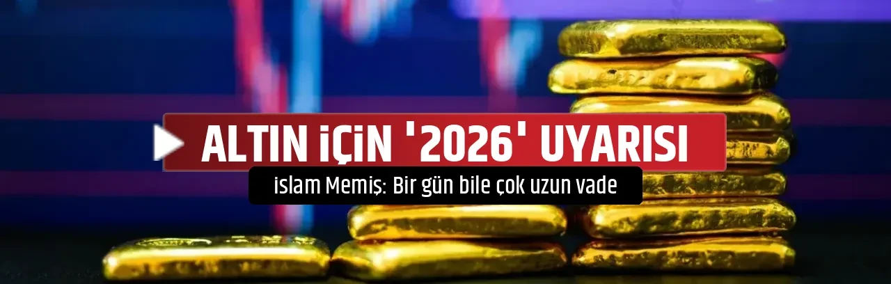 ALTIN İÇİN '2026' UYARISI