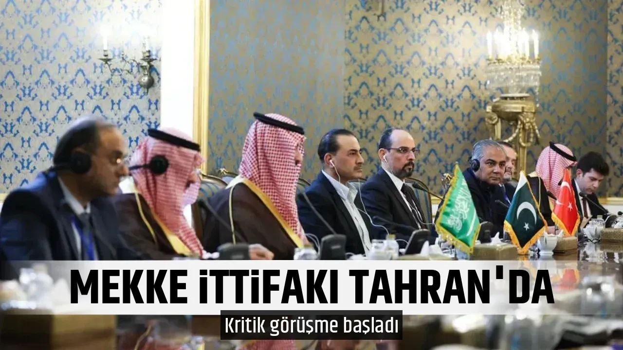 MEKKE İTTİFAKI TAHRAN'DA