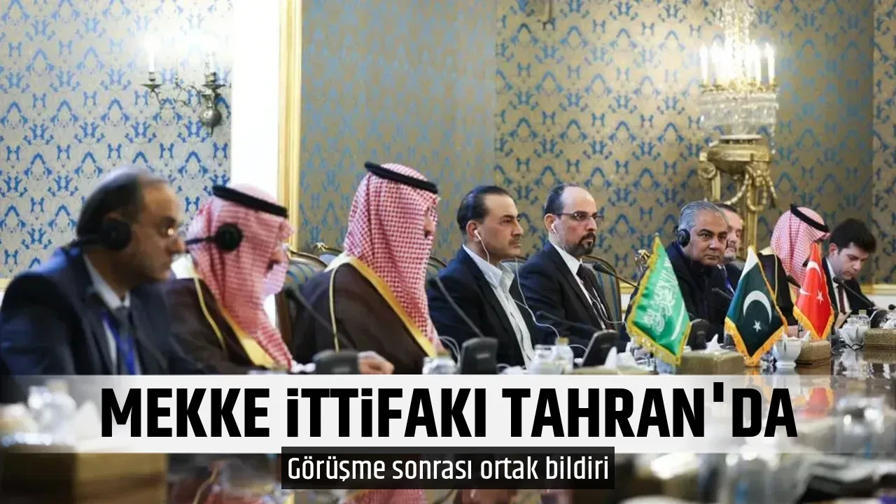 MEKKE İTTİFAKI TAHRAN'DA