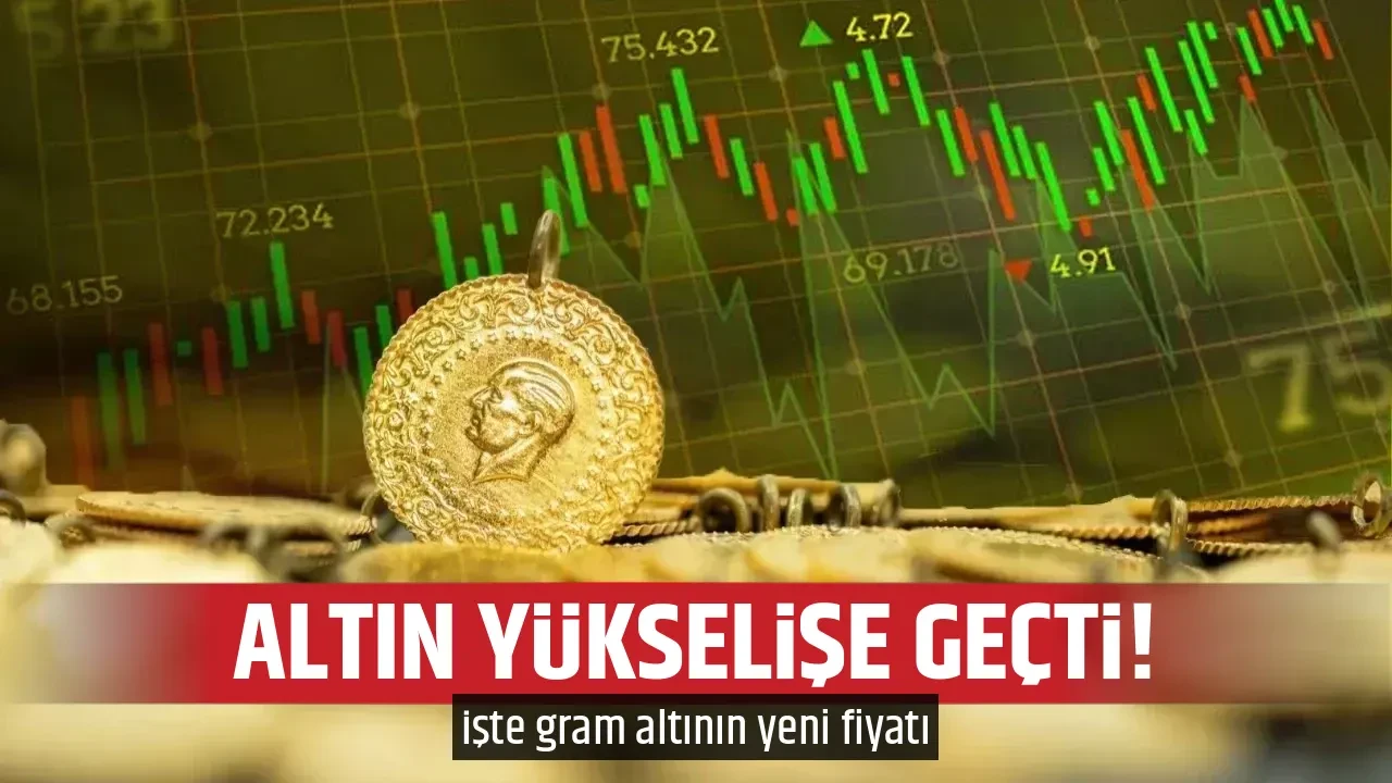 ALTIN YÜKSELİŞE GEÇTİ! 