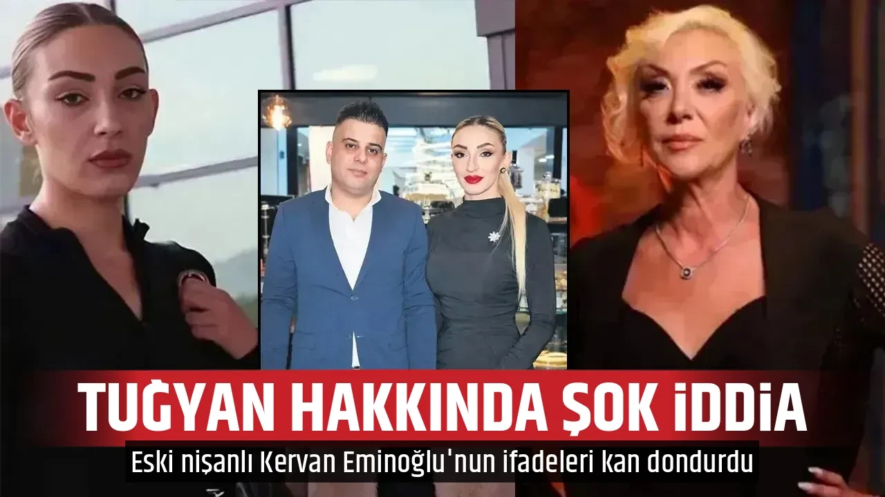 TUĞYAN HAKKINDA ŞOK İDDİA
