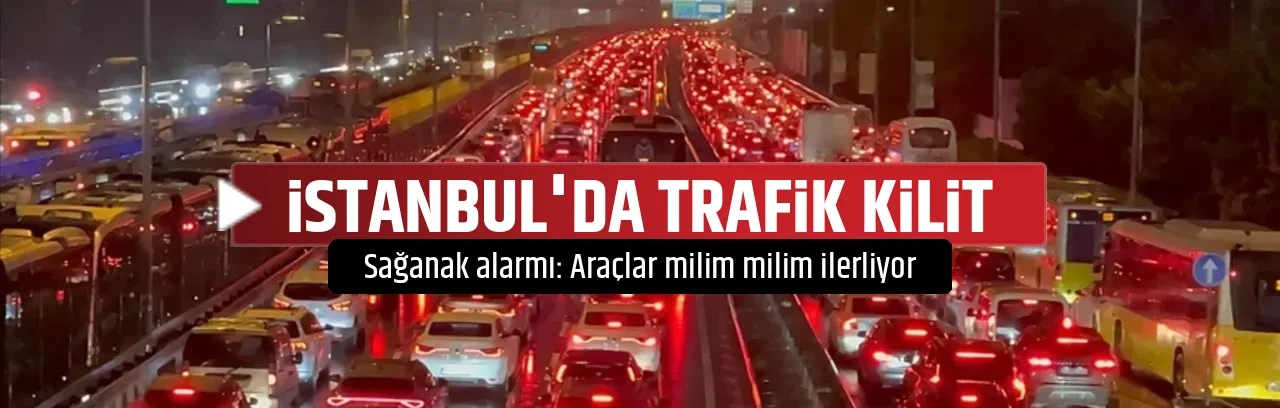 İSTANBUL'DA TRAFİK KİLİT