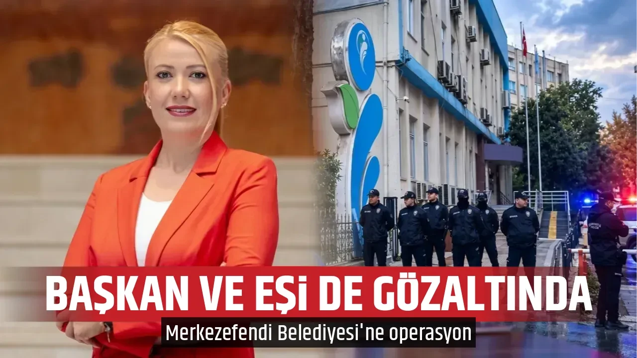 BAŞKAN VE EŞİ DE GÖZALTINDA