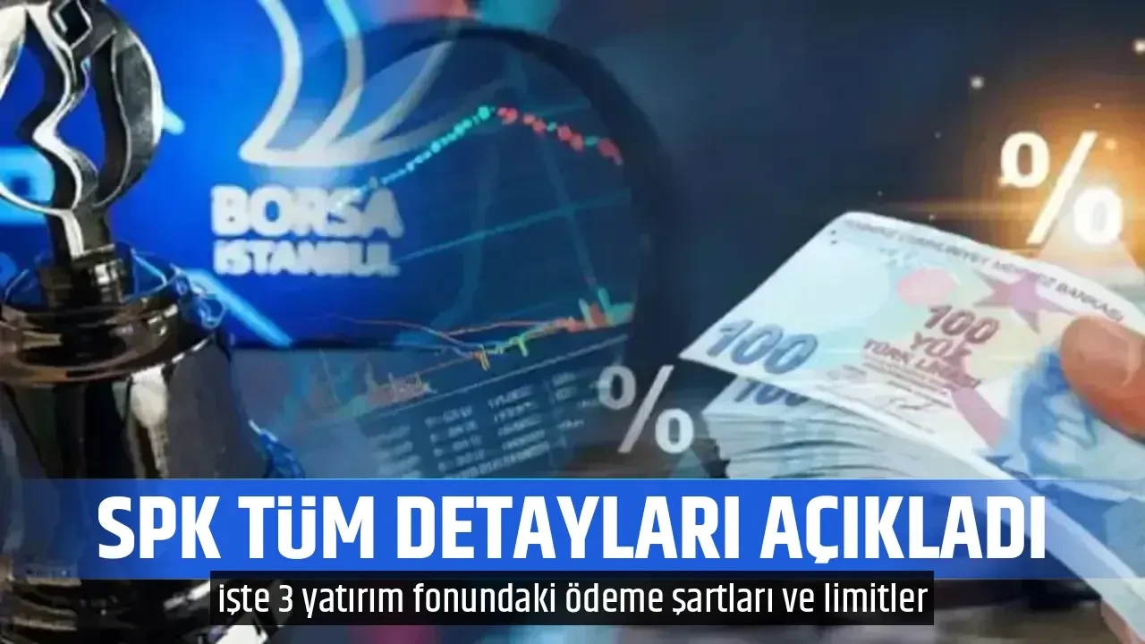 SPK TÜM DETAYLARI AÇIKLADI