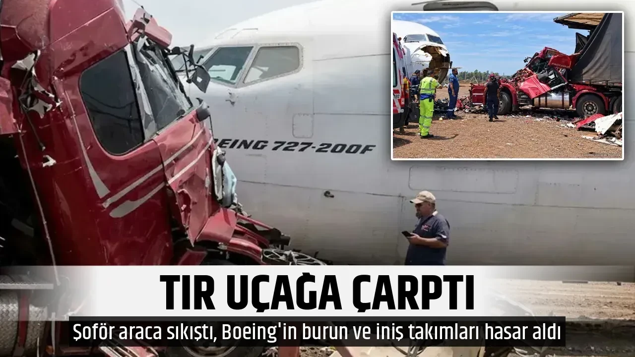 TIR UÇAĞA ÇARPTI