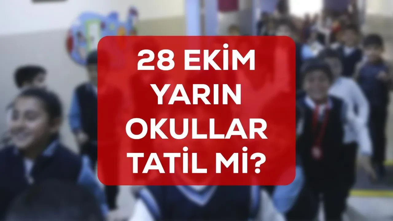 Yarın İstanbul’da okullar tatil mi? 28 Ekim İstanbul’da okulların tatil durumu!