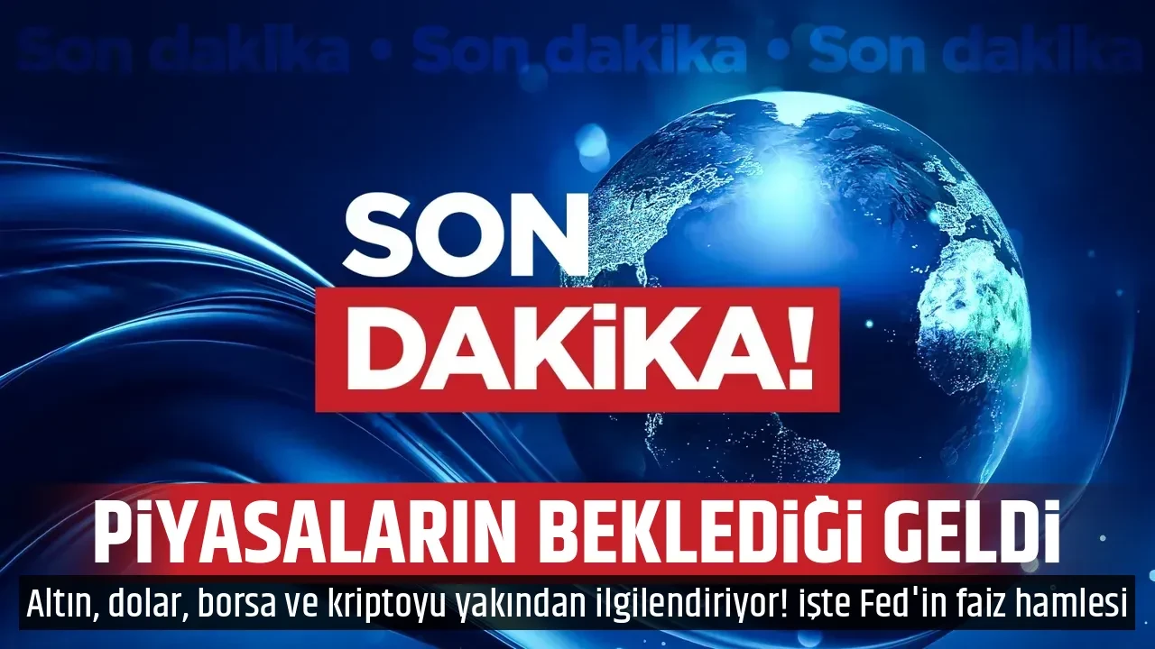 PİYASALARIN BEKLEDİĞİ GELDİ